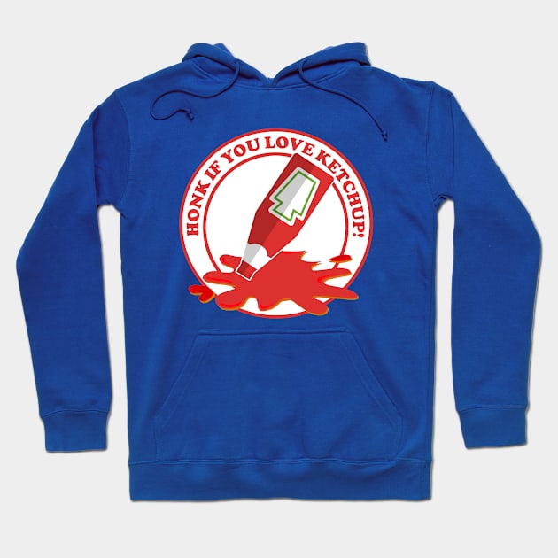 Honk if You Love Ketchup! Hoodie by PopCultureShirts